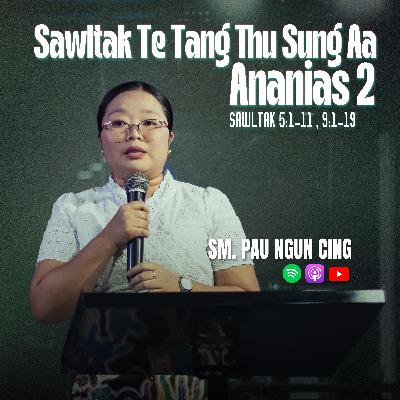 "Sawltak Te Tang Thu Sung Aa Ananias 2"