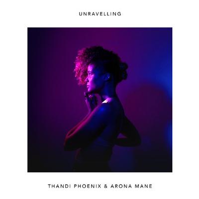 UNRAVELLING (Thandi Phoenix & Arona Mane) UNRAVELLING (Thandi Phoenix & Arona Mane)