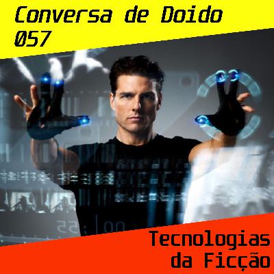 CdD 57 - Tecnologias da Ficção CdD 57 - Tecnologias da Ficção