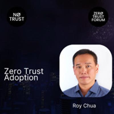 Zero Trust Adoption with Roy Chua
