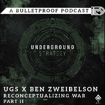UGS x Ben Zweibelson: Reconceptualizing War – Part 2
