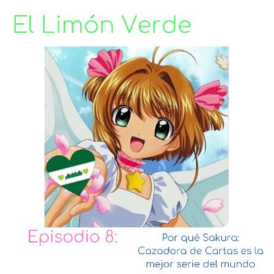 El Limón Verde 1x08: Por qué Sakura: Cazadora de Cartas es la mejor serie del mundo
