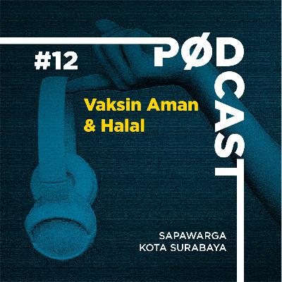 Podcast #12 Sapawarga: Vaksin Aman dan Halal