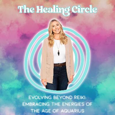 Evolving Beyond Reiki: Embracing the Energies of the Age of Aquarius Evolving Beyond Reiki: Embracing the Energies of the Age of Aquarius