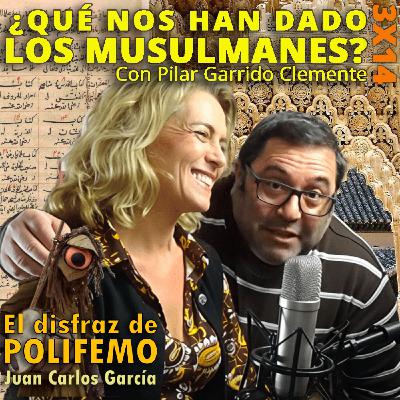 ¿Qué nos han dado los musulmanes? Con Pilar Garrido Clemente | El Disfraz de Polifemo 3x14