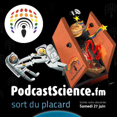 LisezLaScience - HS-6 - Évènement #psSortDuPlacard - version complète de l'épisode 225 de Podcastscience