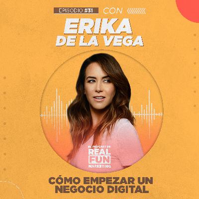 EP #31 | Con Erika de la Vega (1era Parte) Cómo Empezar un Negocio Digital EP #31 | Con Erika de la Vega (1era Parte) Cómo Empezar un Negocio Digital
