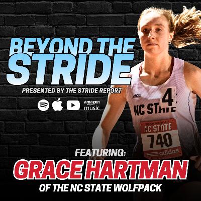 Beyond the Stride (Ep. 21): Grace Hartman Discusses NC State's XC Dynasty & Breakout Sophomore Year