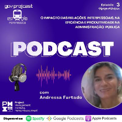 #GOV.PROJCAST Estação Pernambuco [Episódio 03 - O impacto das Relações Interpessoais na eficiência e produtividade na Administração Pública]