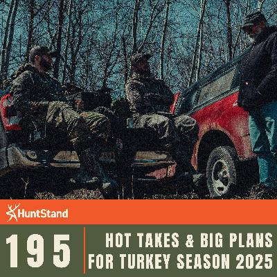 #195 - Hot Takes, Hard Lessons, and Big Plans for Chasing Longbeards in 2025 #195 - Hot Takes, Hard Lessons, and Big Plans for Chasing Longbeards in 2025