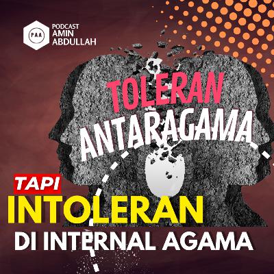 #26 Bagaimana Menyikapi Orang yang Toleran Antaragama, Intoleran di Internal? #26 Bagaimana Menyikapi Orang yang Toleran Antaragama, Intoleran di Internal?
