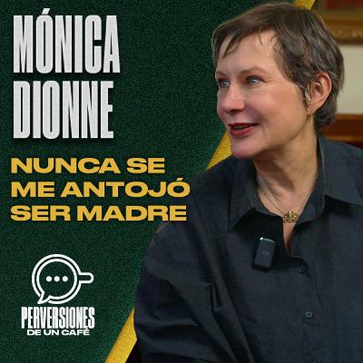 Mónica Dionne Nunca se me antojó ser madre