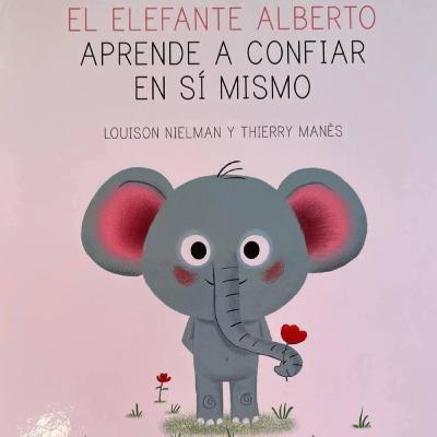 El Elefante Alberto Aprende a Confiar en Si Mismo