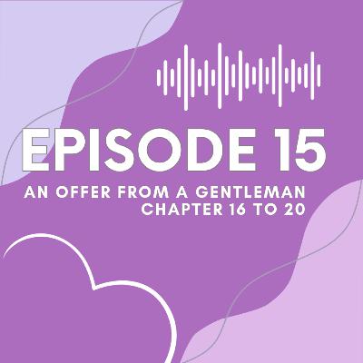 Ep 15 An Offer From a Gentleman Ch 16-20