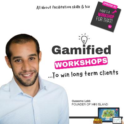 Episode 83 — Winning long-term clients with one gamified workshop with Oussama Labib, Founder of Miki Island