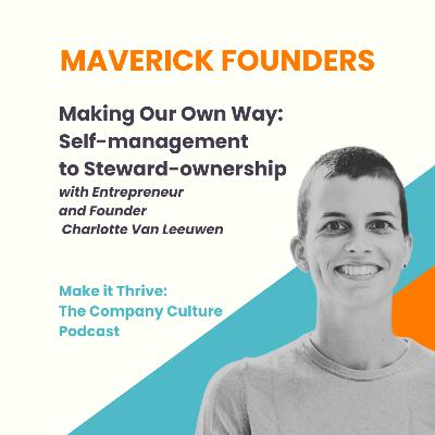Making Our Own Way: Self-management to Steward-ownership with Charlottee Van Leeuwen Making Our Own Way: Self-management to Steward-ownership with Charlottee Van Leeuwen