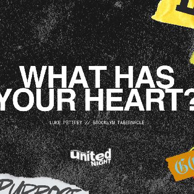 UNITED May '25 - What Has Your Heart?