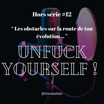 HORS SÉRIE #12 : “ Les obstacles sur la route de ton évolution… ”