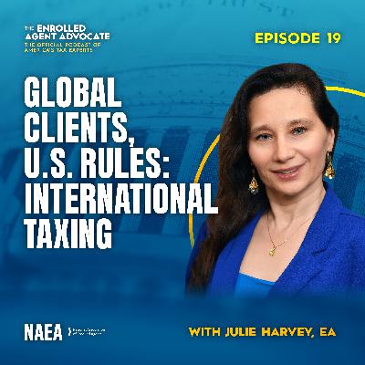 Global Clients, U.S. Rules: International Taxing with Julie Harvey, EA