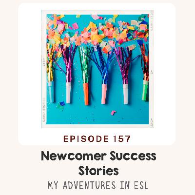 EP 157 Celebrating Your Newcomer's Success