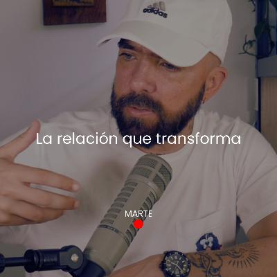 La relación que transforma La relación que transforma