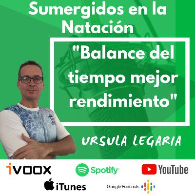 Entrevista a Ursula Legaria “Balance del tiempo mejor rendimiento” EP 24
