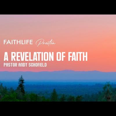 A Revelation of Faith - Pastor Andy Schofield - 15th March 2026 A Revelation of Faith - Pastor Andy Schofield - 15th March 2026