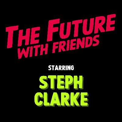 The Future of Friendships with Steph Clarke | Ep 1