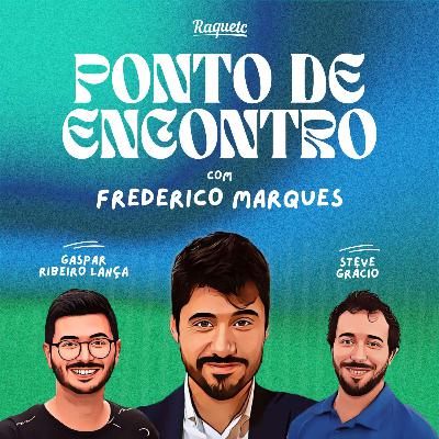 Ponto de Encontro by Raquetc #6: Frederico Marques