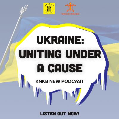 KNKB || Thảo Luận Chủ Nhật || Uniting under a cause || Invasion of Ukraine || Vietnamese KNKB || Thảo Luận Chủ Nhật || Uniting under a cause || Invasion of Ukraine || Vietnamese