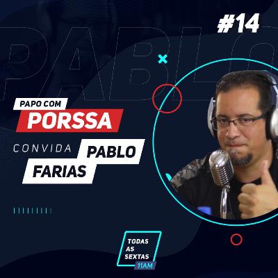 18] PapoComPorssa #014 Pablo Farias