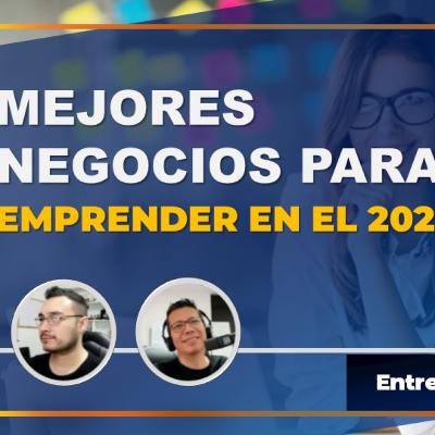Ep. 07 - Oportunidades de negocio en el 2021