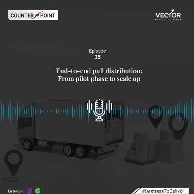 Ep#35 End-to-End Pull Distribution | From Pilot Phase to Scale Up