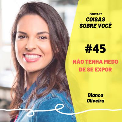 #45 - PÍLULA - Não tenha medo de se expor