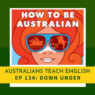 EP 134: Down Under