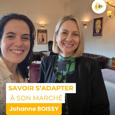 Savoir s'adapter à son marché avec Johanne Boissy