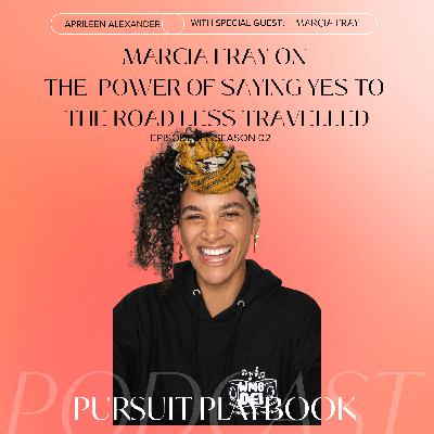 Marcia Fray on the Power of Saying Yes! to the road less travelled (Maven) Marcia Fray on the Power of Saying Yes! to the road less travelled (Maven)