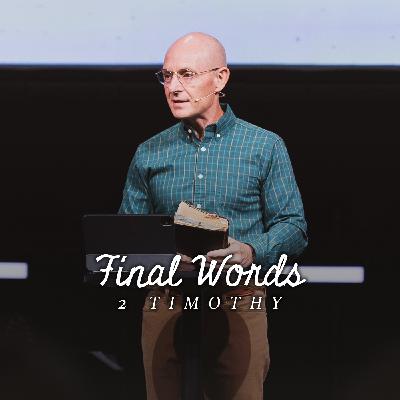 2 Timothy Overview | Final Words 2 Timothy Overview | Final Words