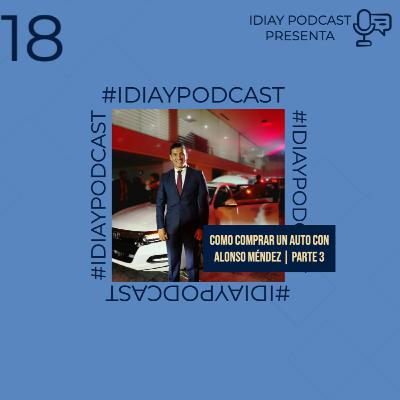 18 | Como Comprar Un Auto con Alonso Méndez Parte 3