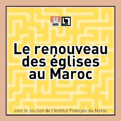 Le renouveau des églises au Maroc Le renouveau des églises au Maroc