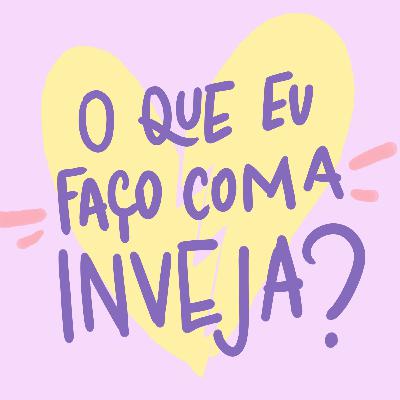 #95 - #AbraçoExpress e O Que Eu Faço Com a Inveja?