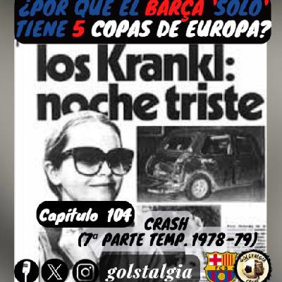 Cap.104: Crash (7ª parte temp. liga 1978-79 FC Barcelona) / ¿Por qué el Barça 'solo' tiene 5 Copas de Europa? Cap.104: Crash (7ª parte temp. liga 1978-79 FC Barcelona) / ¿Por qué el Barça 'solo' tiene 5 Copas de Europa?