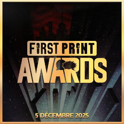 First Print Awards 2025 : ouverture de la billetterie et des votes du Prix du Public !!