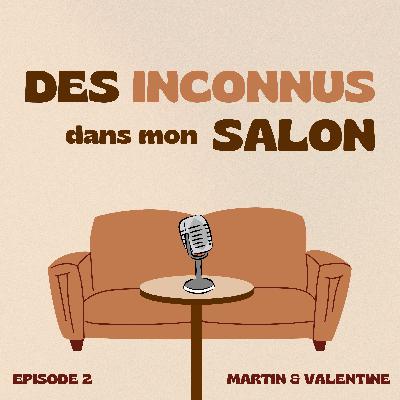 Episode 2 : Martin & Valentine
