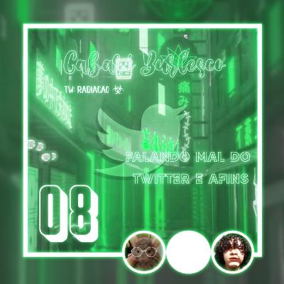 Falando Mal do Twitter. EP08 S02