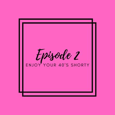 Enjoy Your 40's Shorty Enjoy Your 40's Shorty