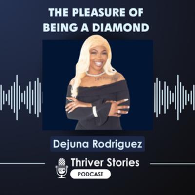 The Pleasure of Being a Diamond - Dejuna Rodriguez