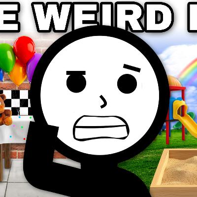 Growing Up As The Weird Kid...