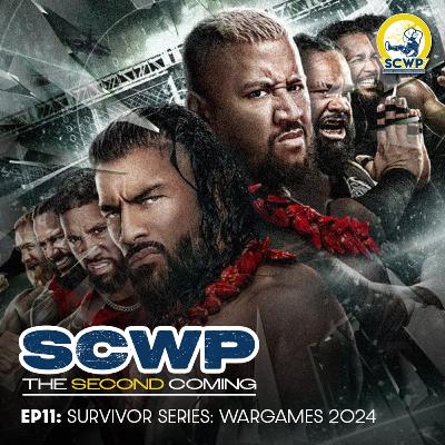 SCWP the Second Coming - EP11 : PLE Survivor Series WarGames 2024