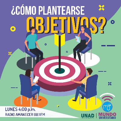 ¿Cómo plantearse objetivos? - Episodio 4 ¿Cómo plantearse objetivos? - Episodio 4